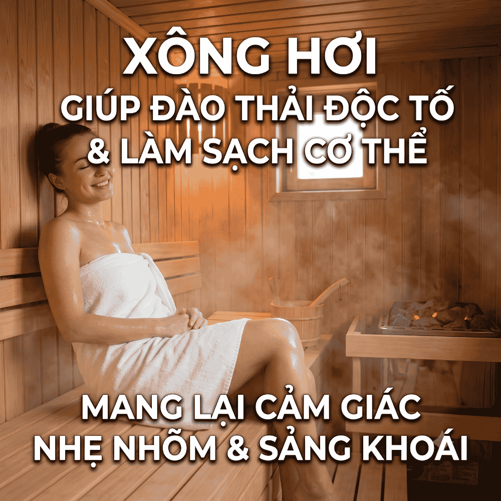 Xông hơi giúp đào thải độc tố và làm sạch cơ thể, mang lại cảm giác nhẹ nhõm và sảng khoái.